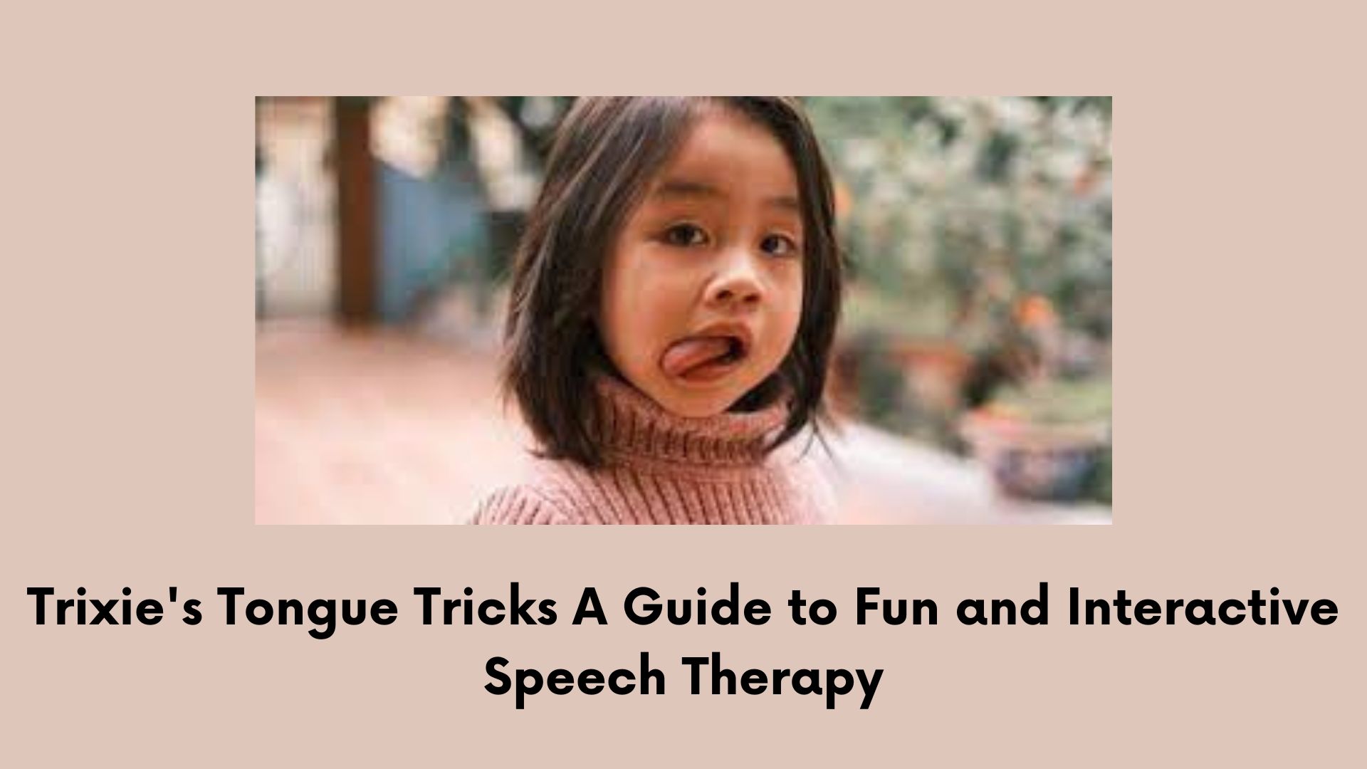 Trixies Tongue Tricks A Guide to Fun and Interactive Speech Therapy