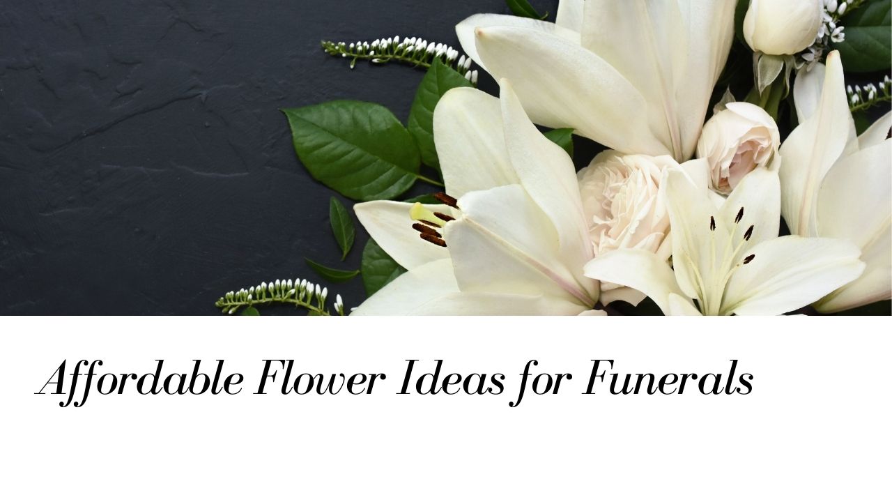 Affordable Flower Ideas for Funerals