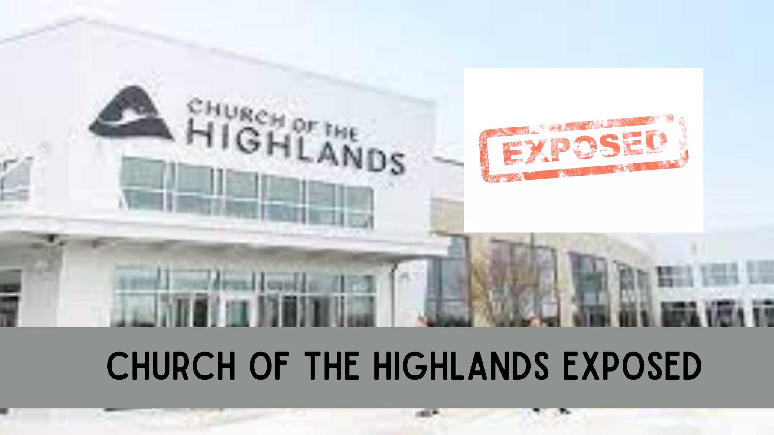 church of the highlands exposed